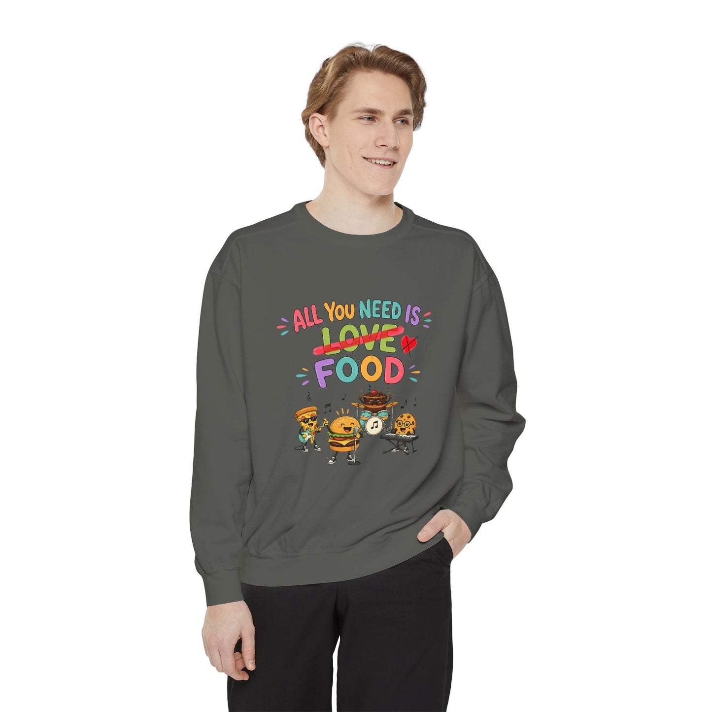 Artistic "All You Need Is Food" Unisex Garment-Dyed Sweatshirt