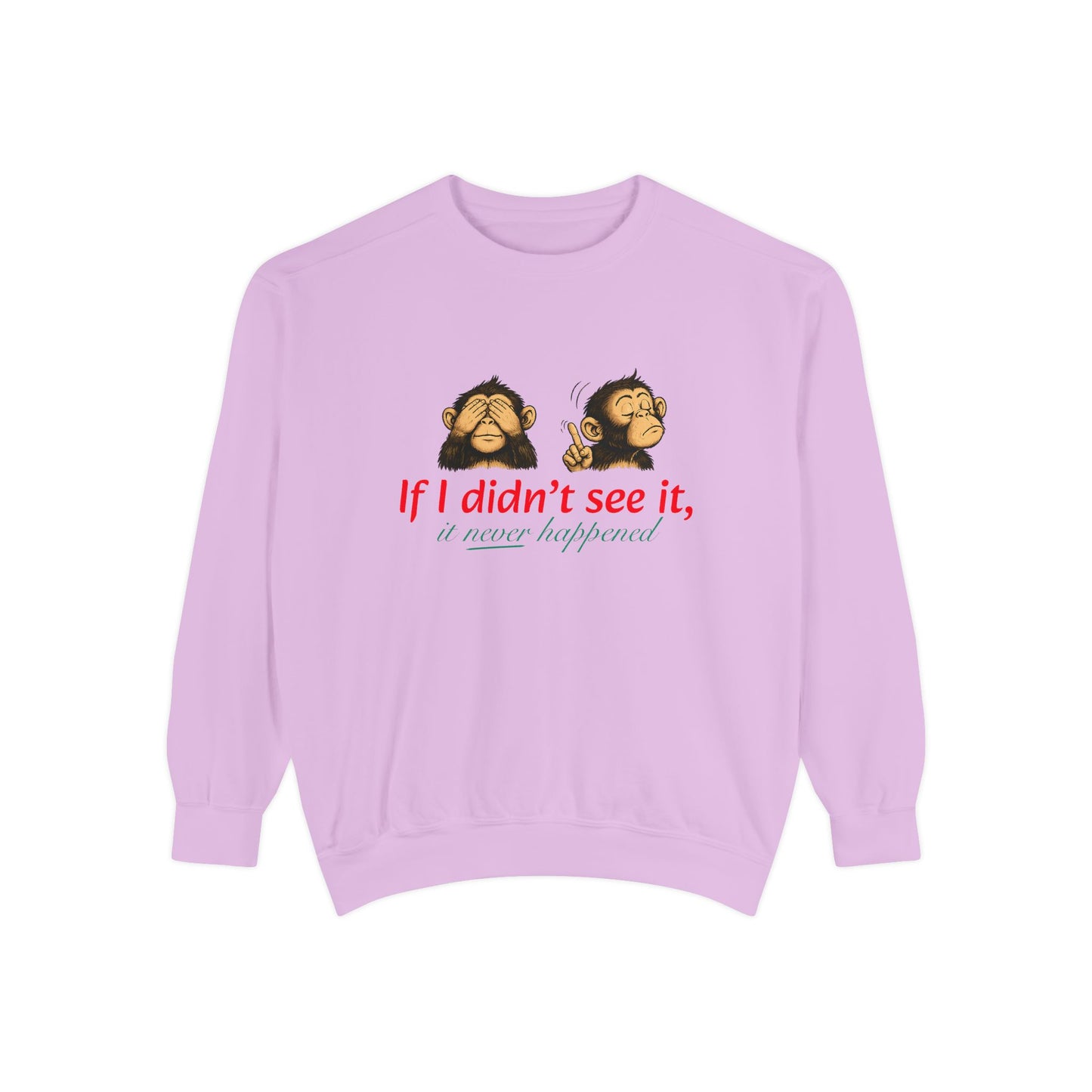 Artistic "If I Didn't See It" Unisex Garment-Dyed Sweatshirt