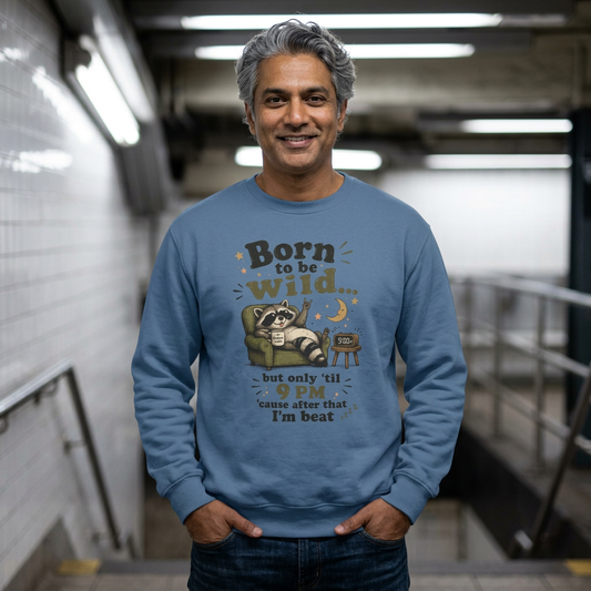 Artistic "Born To Be Wild But Only 'Til 9 PM" Unisex Garment-Dyed Sweatshirt