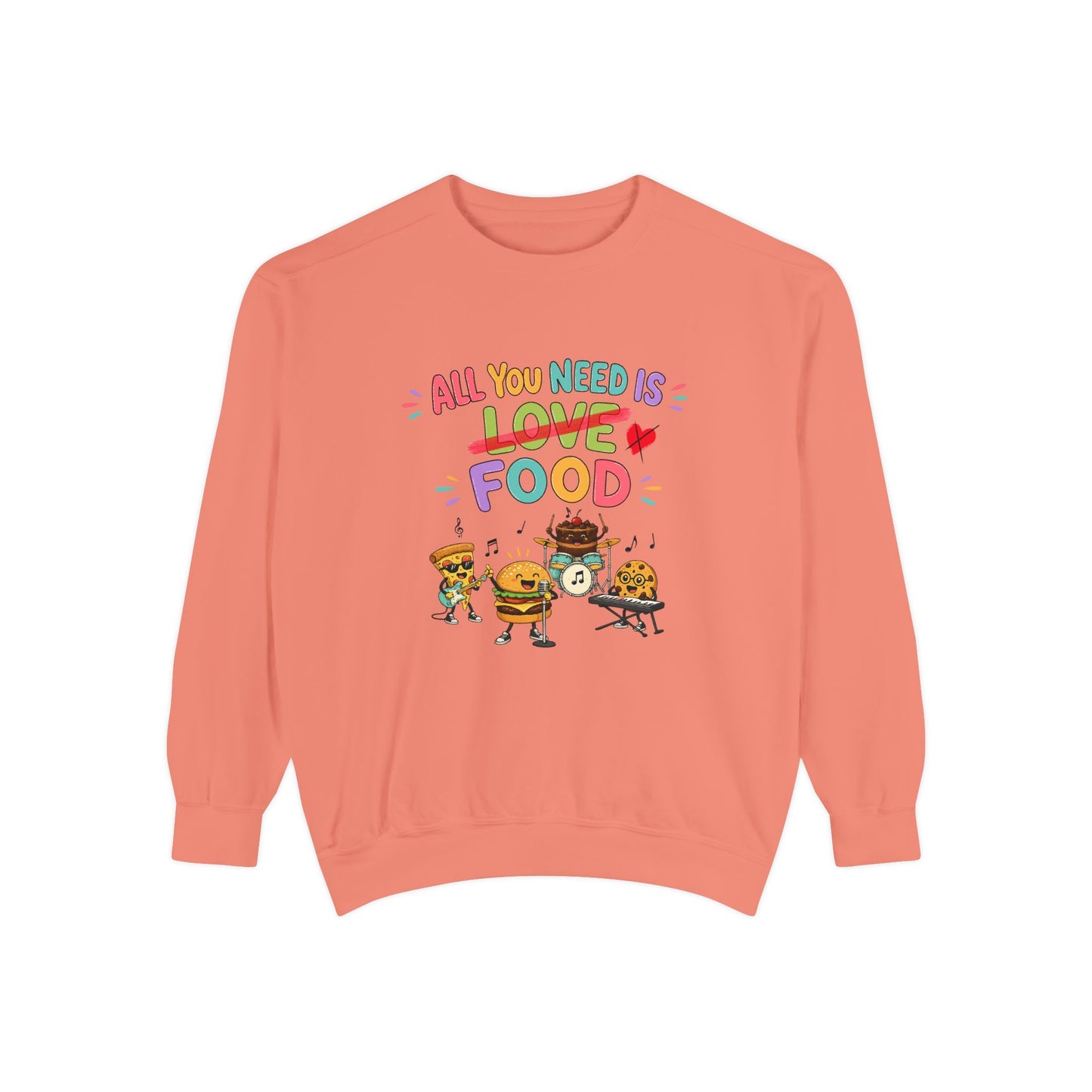 Artistic "All You Need Is Food" Unisex Garment-Dyed Sweatshirt