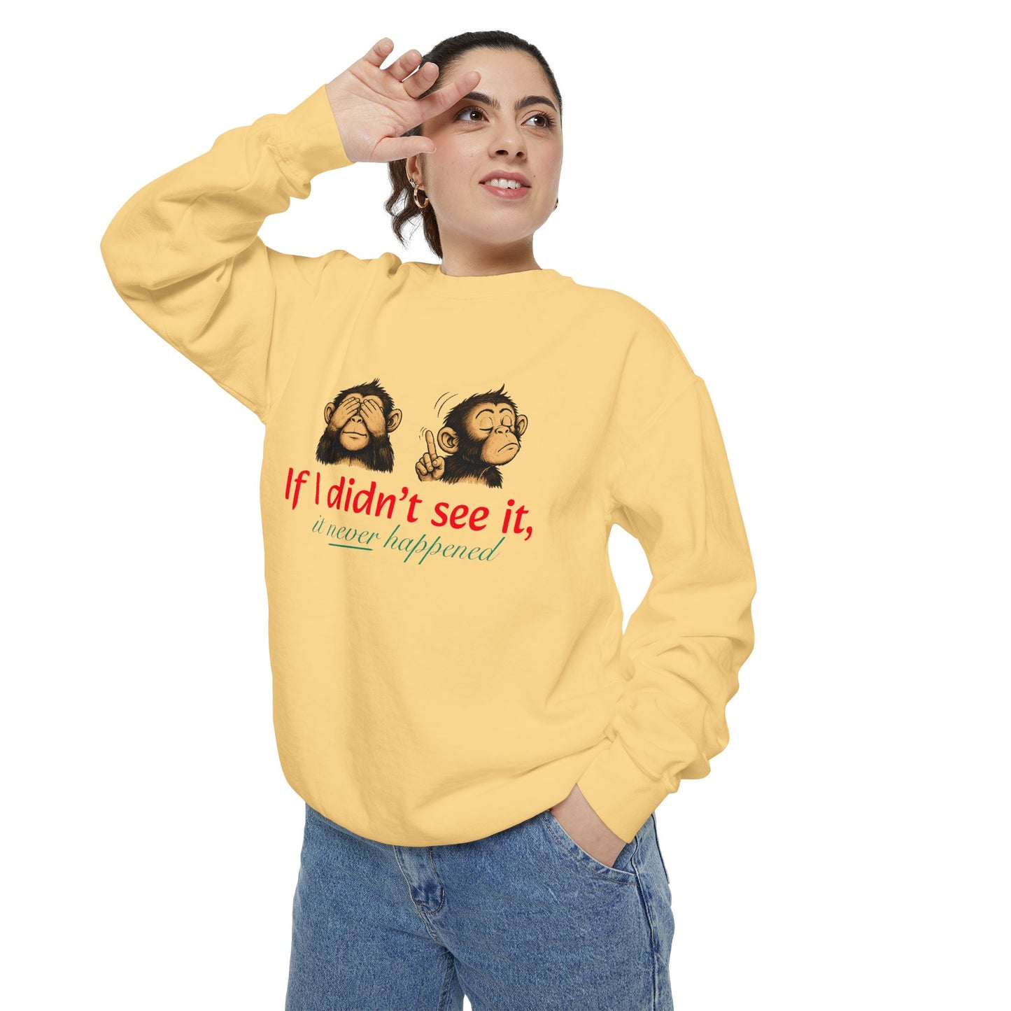 Artistic "If I Didn't See It" Unisex Garment-Dyed Sweatshirt