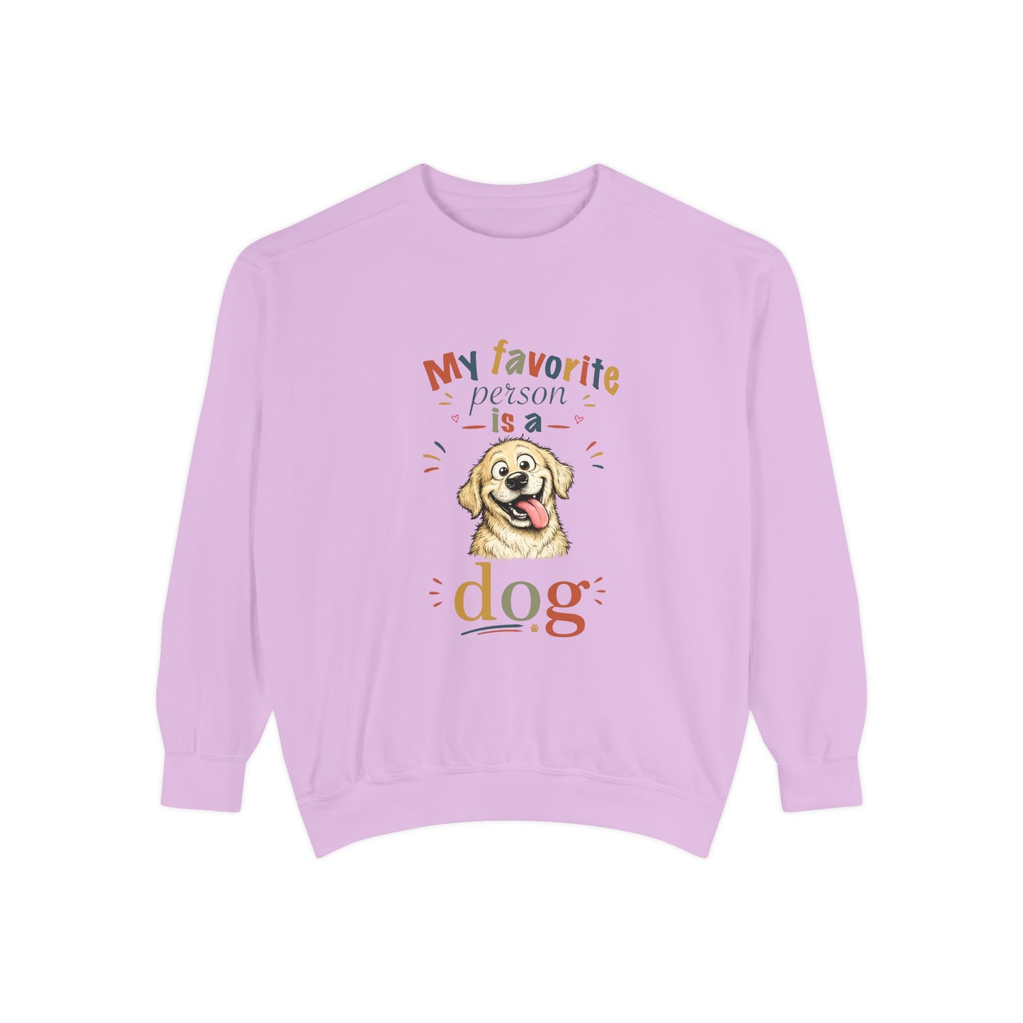 Artistic "Favorite Person Is a Dog" Unisex Garment-Dyed Sweatshirt