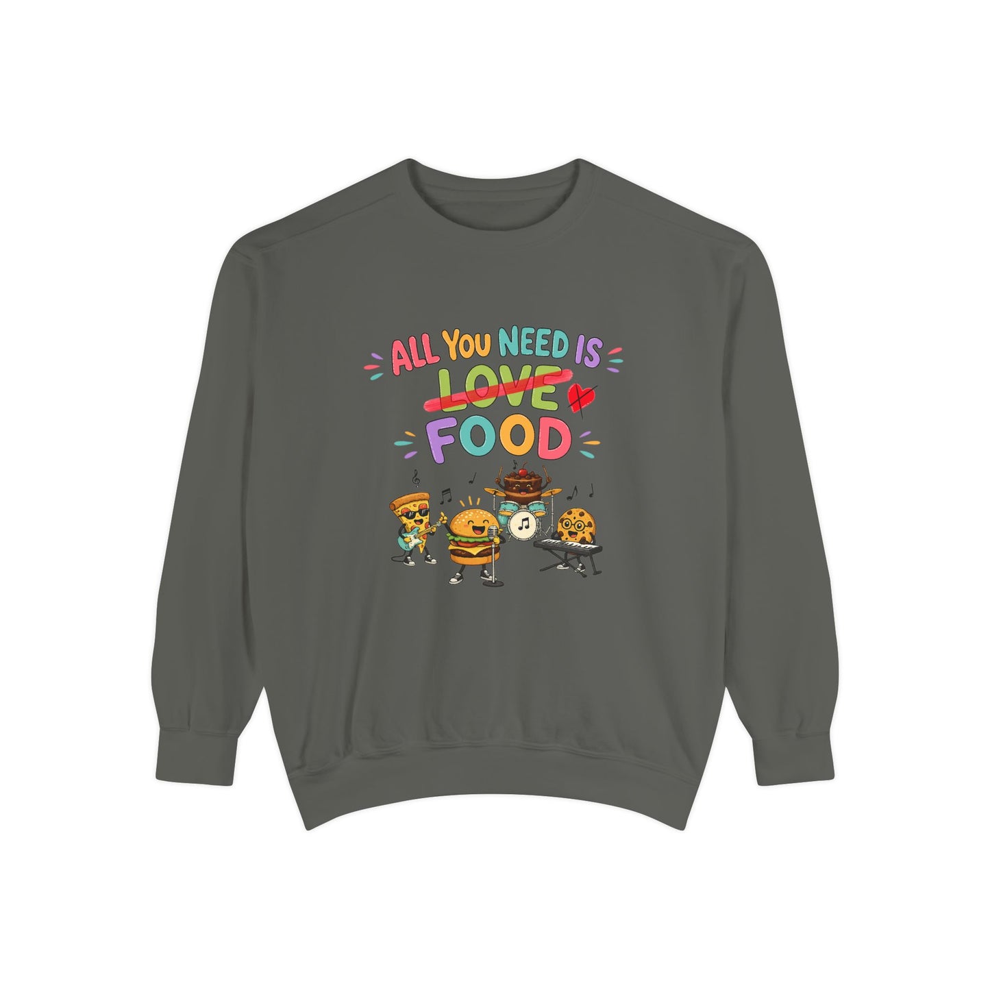 Artistic "All You Need Is Food" Unisex Garment-Dyed Sweatshirt