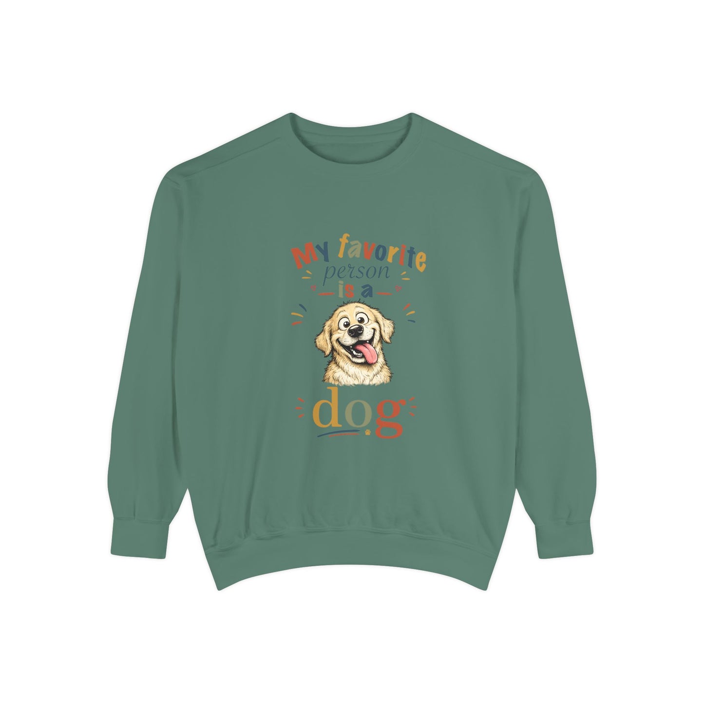 Artistic "Favorite Person Is a Dog" Unisex Garment-Dyed Sweatshirt