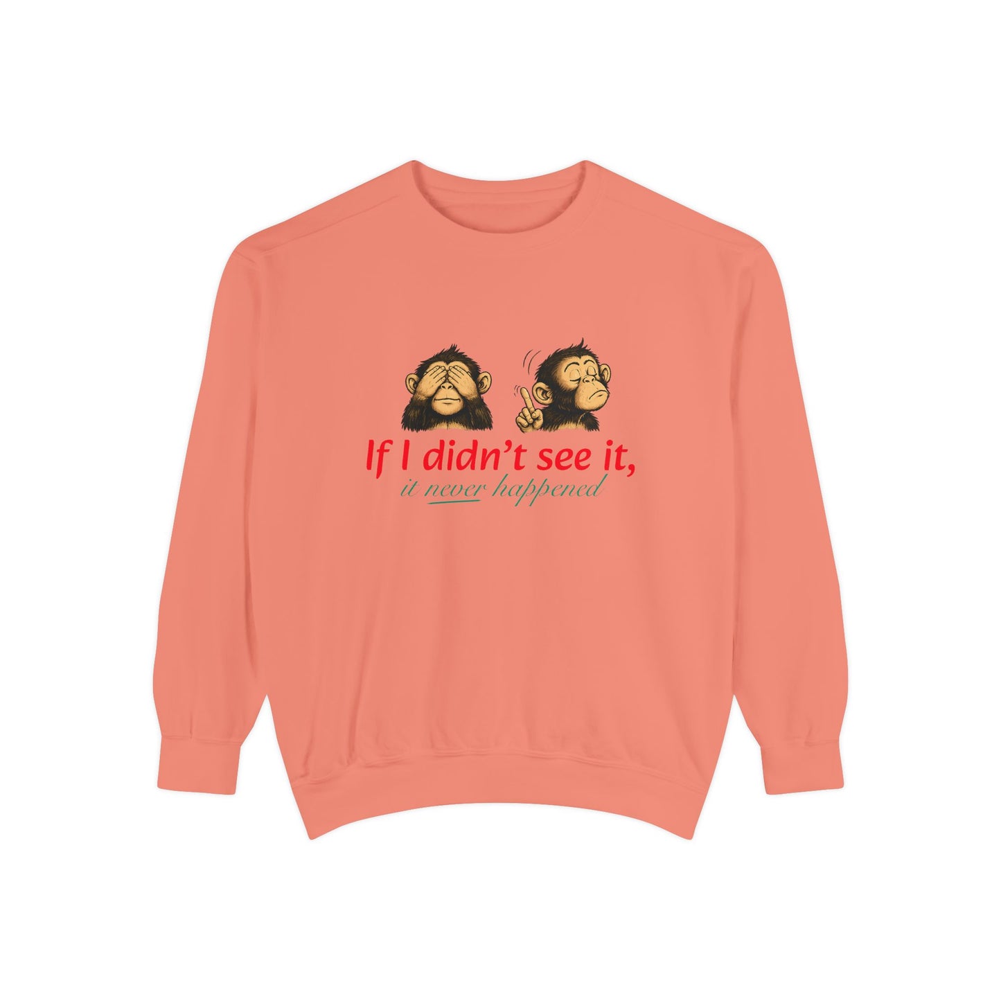 Artistic "If I Didn't See It" Unisex Garment-Dyed Sweatshirt